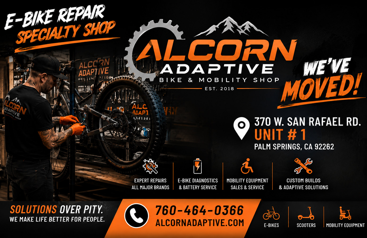 Alcorn Adaptive has moved. E-bike repair specialty shop, now at 370 W. San Rafael Rd. Unit #1, Palm Springs, CA 92262. Call 760-464-0366. Expert repairs on all major brands, e-bike diagnostics and battery service, mobility equipment sales and service, custom builds and adaptive solutions.